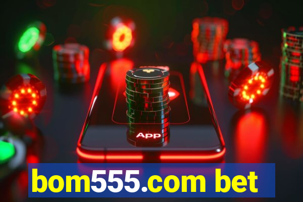 bom555.com bet